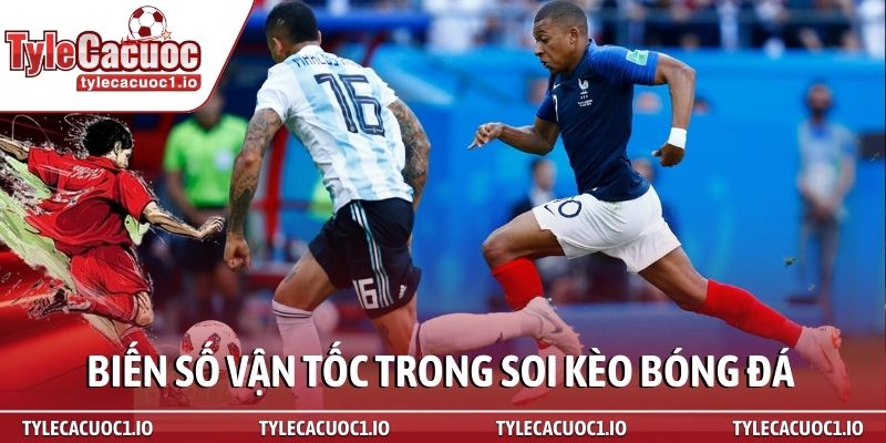 Đua tốc độ cùng top 10 cầu thủ nhanh nhất thế giới 4 Biến số vận tốc trong soi kèo bóng đá