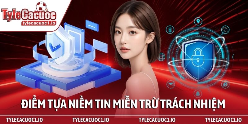 Miễn Trừ Trách Nhiệm 1 Điểm tựa niềm tin miễn trừ trách nhiệm