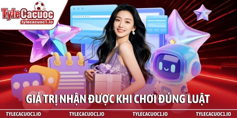 Chính Sách Độ Tuổi 3 Giá trị nhận được khi chơi đúng luật