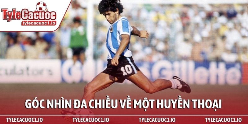 Diego Maradona - Bản anh hùng ca của một thiên tài 4 Góc nhìn đa chiều về một huyền thoại