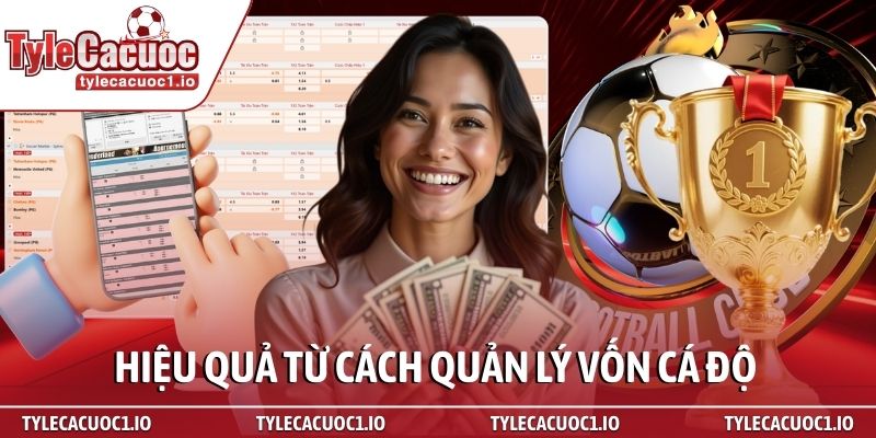 Cách quản lý vốn cá độ đỉnh cao để luôn thắng từ chuyên gia 2 Hiệu quả từ cách quản lý vốn cá độ