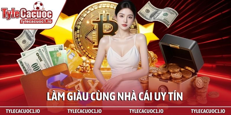 Nhà Cái Uy Tín 1 Làm giàu cùng nhà cái uy tín