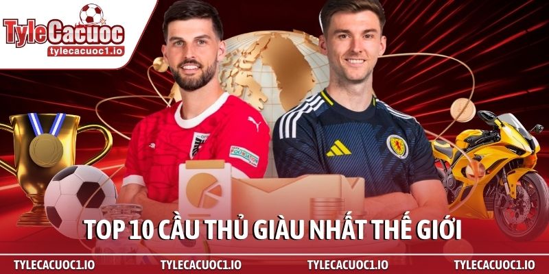 Top 10 cầu thủ giàu nhất thế giới - Những tỷ phú sân cỏ 1 top 10 cầu thủ giàu nhất thế giới